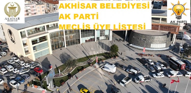 Akhisar’da AK Parti’nin Belediye Meclis üyeleri listesi belli oldu.