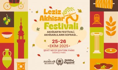 AKHİSAR’DA İLK KEZ DÜZENLENECEK OLAN LEZİZ AKHİSAR FESTİVALİ 25-26 EKİM'DE BAŞLIYOR