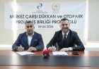 MERKEZ ÇARŞI’YA DÜKKAN VE OTOPARK PROJESİ İÇİN PROTOKOL İMZALANDI