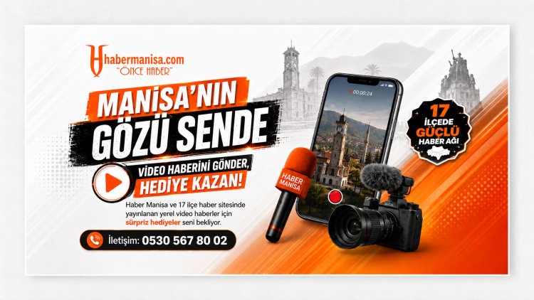 Manisa’nın Gözü Sende: Yerel Video Haberini Gönder, Hediye Kazan
