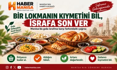 Bir Lokmanın Kıymetini Bil: Manisa’da Gıda İsrafına Karşı Farkındalık Çağrısı
